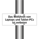 Das Mitführen von Laptops und Tablet-PCs ist verboten