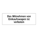 Das Mitnehmen von Einkaufswagen ist verboten