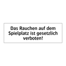 Das Rauchen auf dem Spielplatz ist gesetzlich verboten!