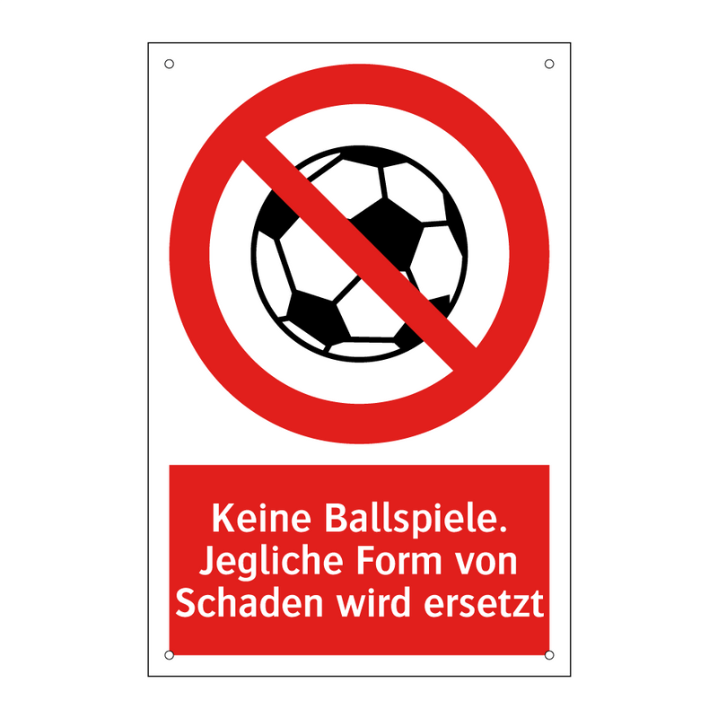 Keine Ballspiele. Jegliche Form von Schaden wird ersetzt