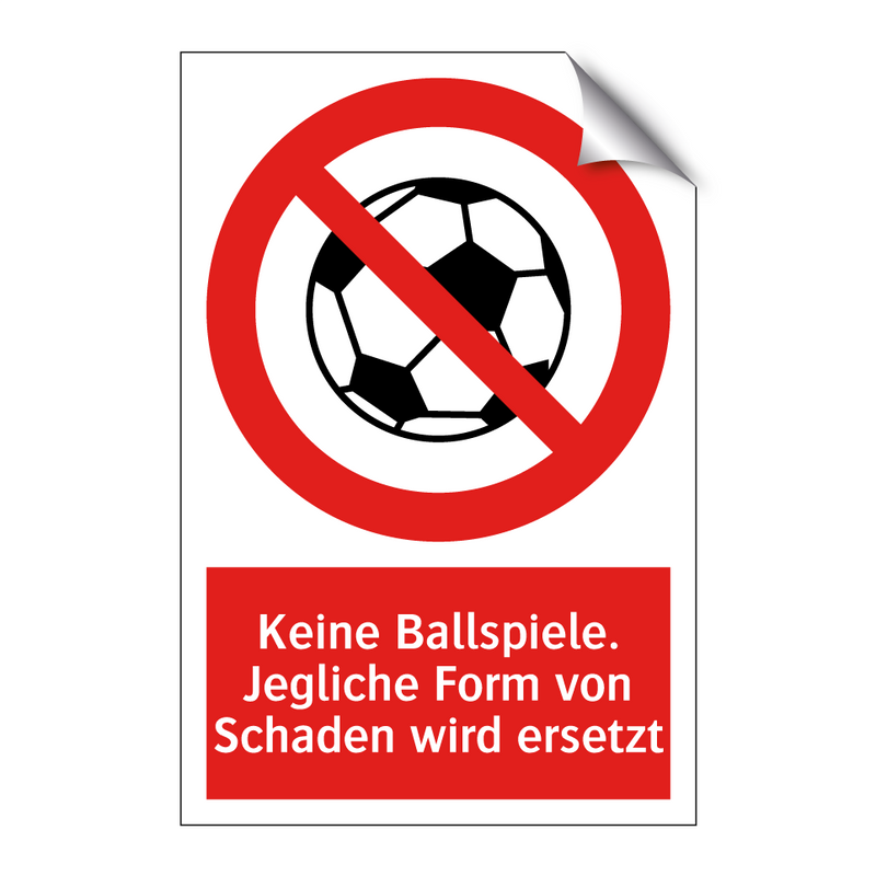 Keine Ballspiele. Jegliche Form von Schaden wird ersetzt