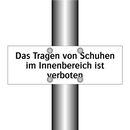 Das Tragen von Schuhen im Innenbereich ist verboten