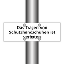 Das Tragen von Schutzhandschuhen ist verboten