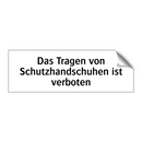 Das Tragen von Schutzhandschuhen ist verboten