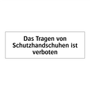 Das Tragen von Schutzhandschuhen ist verboten