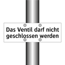 Das Ventil darf nicht geschlossen werden