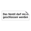 Das Ventil darf nicht geschlossen werden