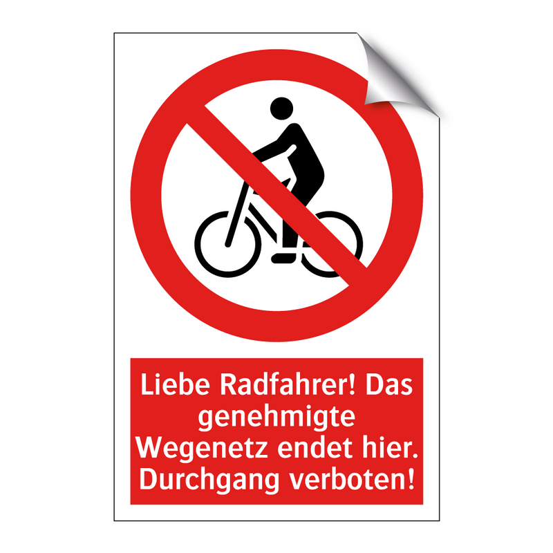 Liebe Radfahrer! Das genehmigte Wegenetz endet hier. Durchgang verboten!