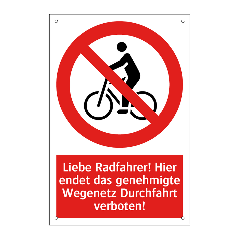 Liebe Radfahrer! Hier endet das genehmigte Wegenetz Durchfahrt verboten!