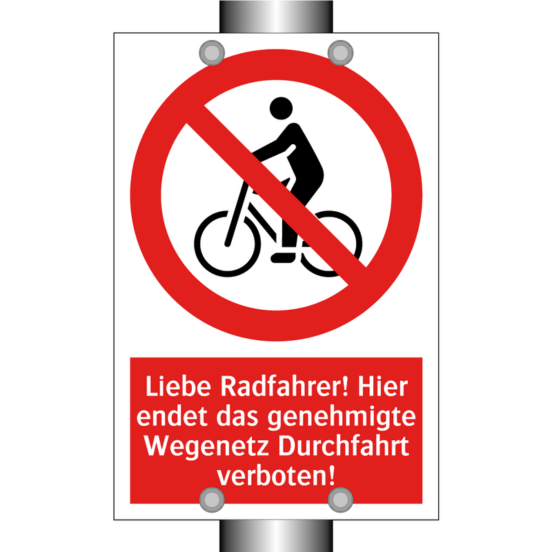Liebe Radfahrer! Hier endet das genehmigte Wegenetz Durchfahrt verboten!