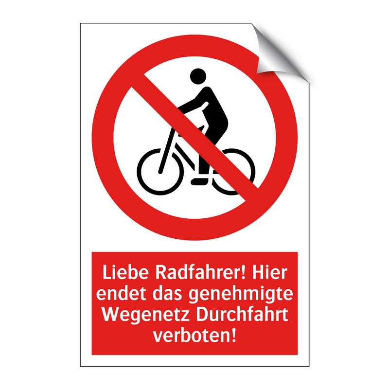 Liebe Radfahrer! Hier endet das genehmigte Wegenetz Durchfahrt verboten!
