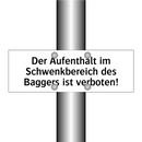 Der Aufenthalt im Schwenkbereich des Baggers ist verboten!