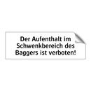Der Aufenthalt im Schwenkbereich des Baggers ist verboten!