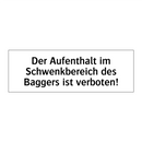 Der Aufenthalt im Schwenkbereich des Baggers ist verboten!