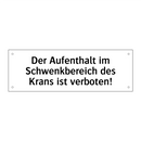 Der Aufenthalt im Schwenkbereich des Krans ist verboten!