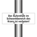 Der Aufenthalt im Schwenkbereich des Krans ist verboten!