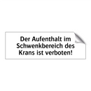 Der Aufenthalt im Schwenkbereich des Krans ist verboten!
