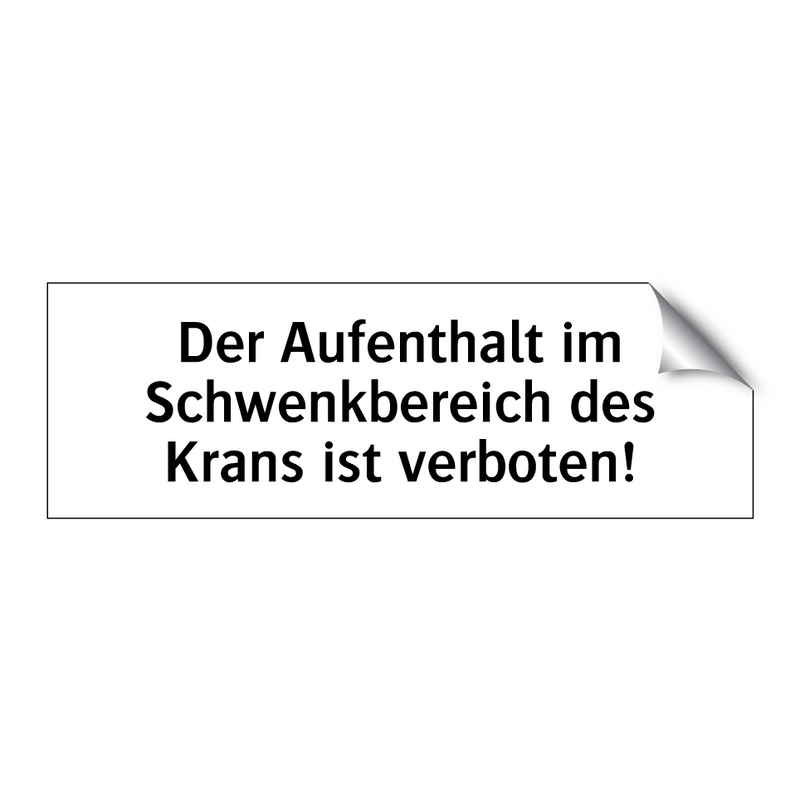 Der Aufenthalt im Schwenkbereich des Krans ist verboten!
