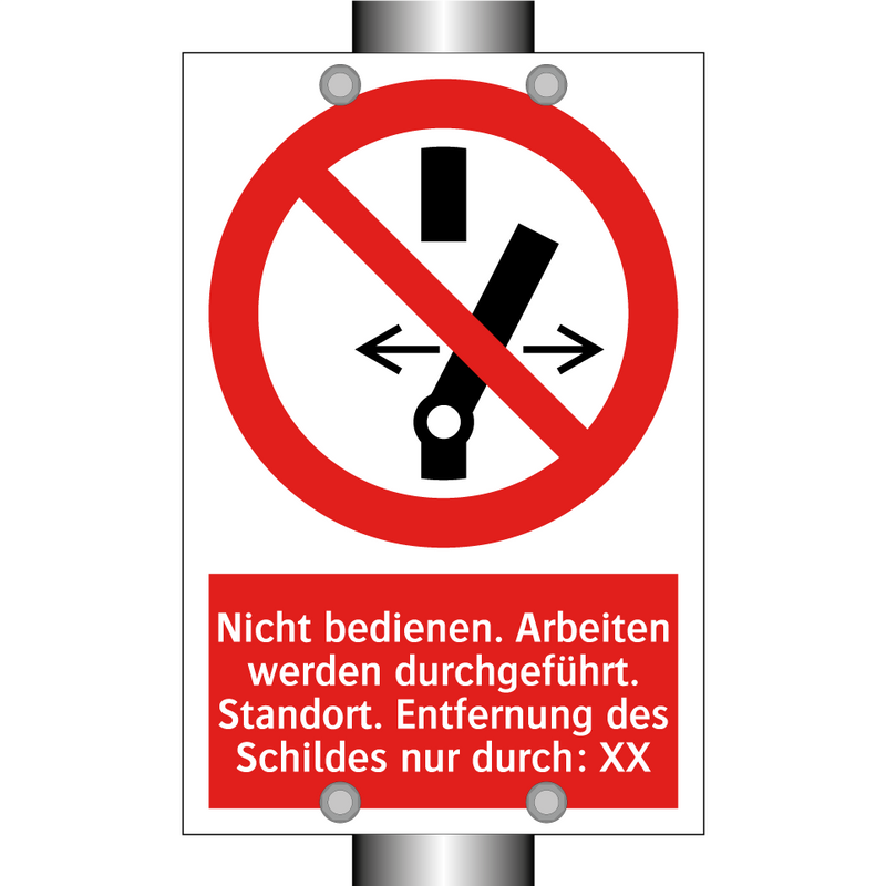 Nicht bedienen. Arbeiten werden durchgeführt. Standort. Entfernung des Schildes nur durch: XX