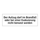 Der Aufzug darf im Brandfall oder bei einer Evakuierung nicht benutzt werden