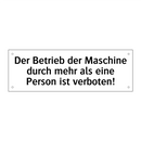 Der Betrieb der Maschine durch mehr als eine Person ist verboten!