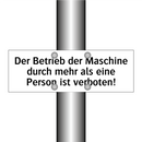 Der Betrieb der Maschine durch mehr als eine Person ist verboten!