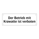 Der Betrieb mit Krawatte ist verboten