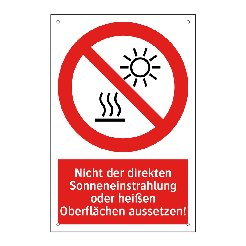 Nicht der direkten Sonneneinstrahlung oder heißen Oberflächen aussetzen!
