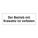 Der Betrieb mit Krawatte ist verboten