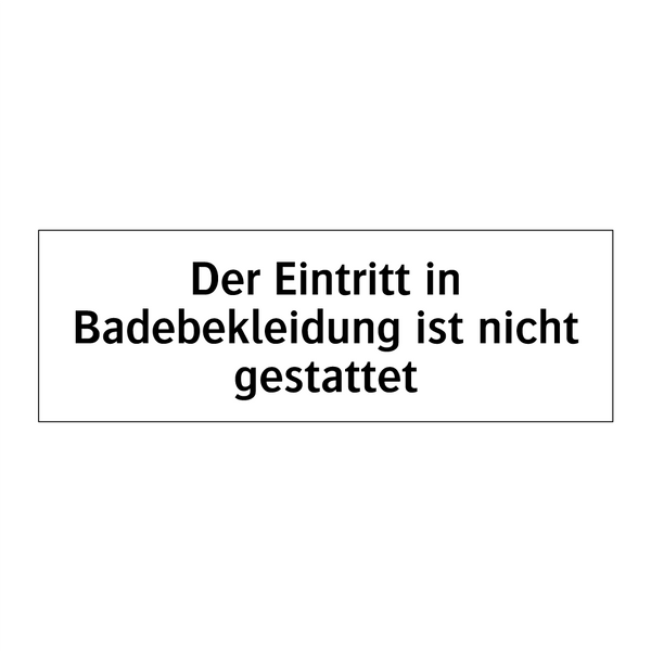 Der Eintritt in Badebekleidung ist nicht gestattet