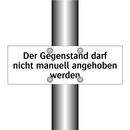 Der Gegenstand darf nicht manuell angehoben werden