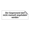 Der Gegenstand darf nicht manuell angehoben werden