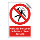 Nicht für Personen in berauschtem Zustand
