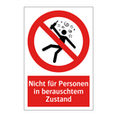 Nicht für Personen in berauschtem Zustand