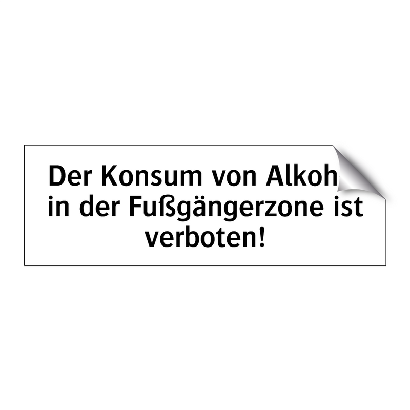 Der Konsum von Alkohol in der Fußgängerzone ist verboten!