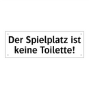 Der Spielplatz ist keine Toilette!