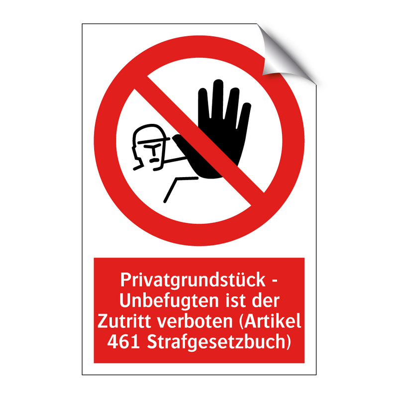 Privatgrundstück - Unbefugten ist der Zutritt verboten (Artikel 461 Strafgesetzbuch)