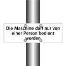 Die Maschine darf nur von einer Person bedient werden
