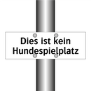 Dies ist kein Hundespielplatz