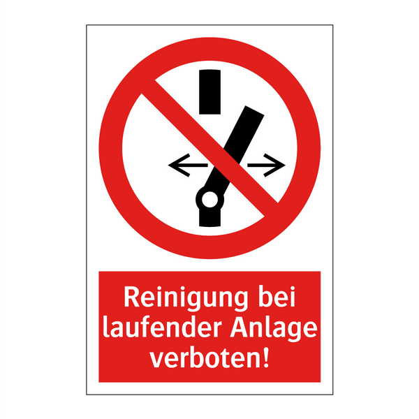 Reinigung bei laufender Anlage verboten!