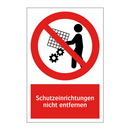 Schutzeinrichtungen nicht entfernen