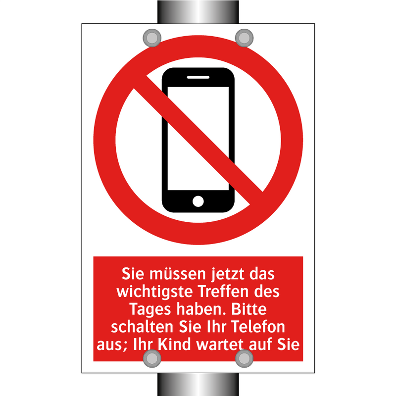 Sie müssen jetzt das wichtigste Treffen des Tages haben. Bitte schalten Sie Ihr Telefon aus; Ihr Kind wartet auf Sie