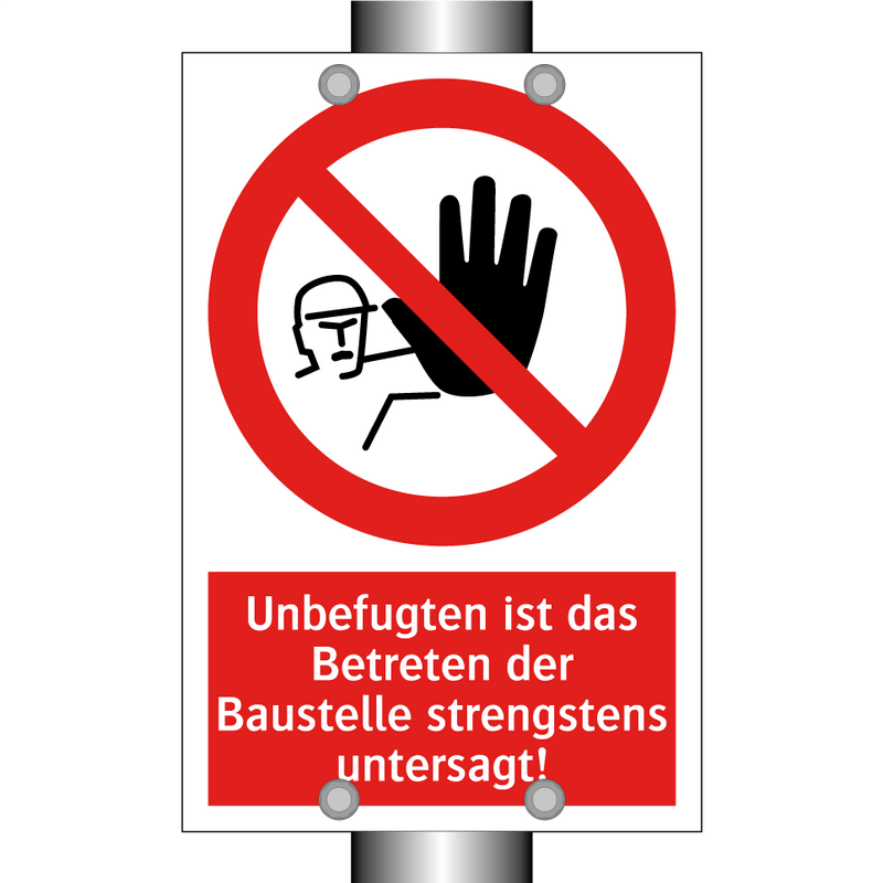 Unbefugten ist das Betreten der Baustelle strengstens untersagt!