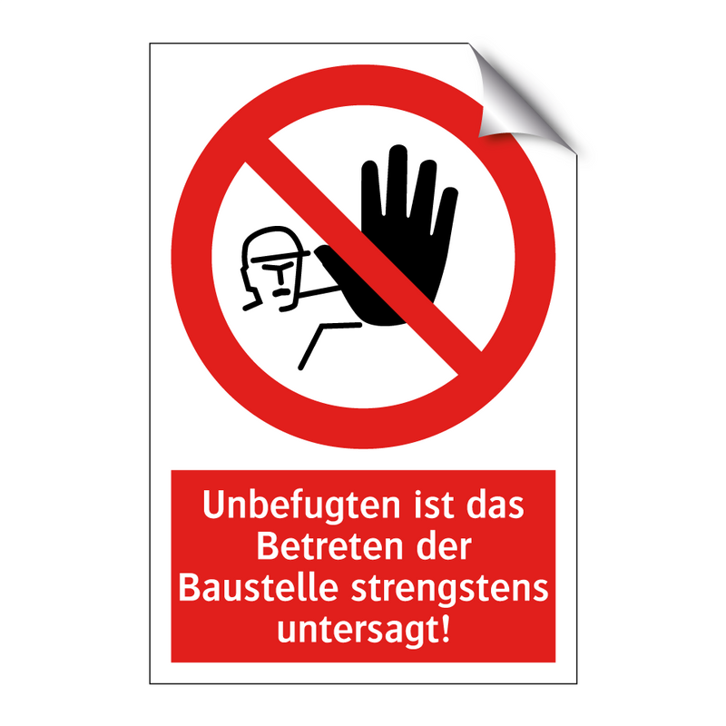 Unbefugten ist das Betreten der Baustelle strengstens untersagt!