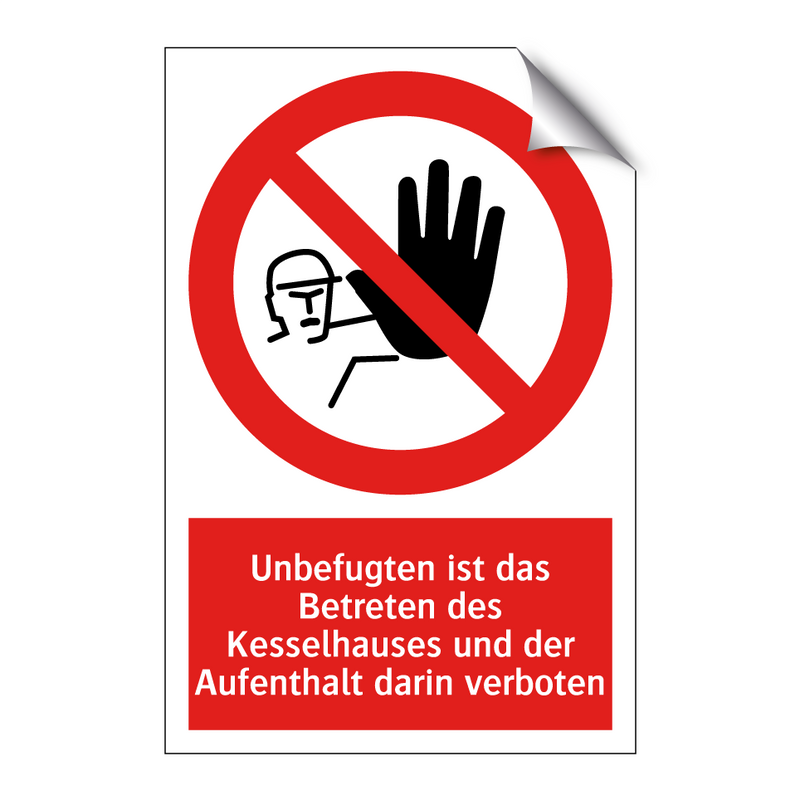 Unbefugten ist das Betreten des Kesselhauses und der Aufenthalt darin verboten