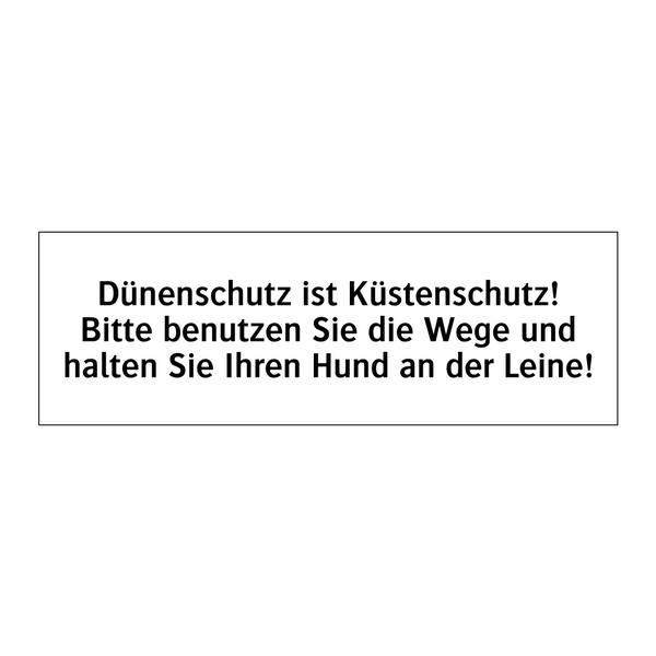 Dünenschutz ist Küstenschutz! Bitte benutzen Sie die Wege und halten Sie Ihren Hund an der Leine!