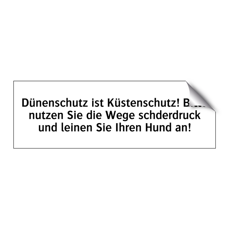 Dünenschutz ist Küstenschutz! Bitte nutzen Sie die Wege schderdruck und leinen Sie Ihren Hund an!