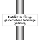 Einfahrt für flüssig- gasbetriebene Fahrzeuge verboten