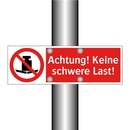 Achtung! Keine schwere Last!