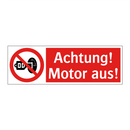 Achtung! Motor aus!